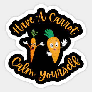 Have A Carrot Calm Yourself Sticker